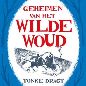 Tonke Dragt – Geheimen van het Wilde Woud
