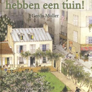 Gerda Muller – Hoera, wij hebben een tuin!