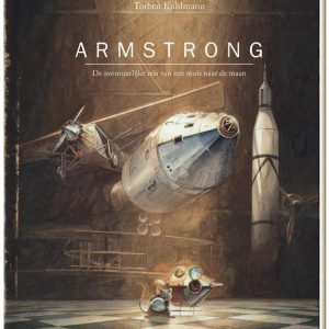 Torben Kuhlman – Armstrong; de avontuurlijke reis van een muis naar de maan