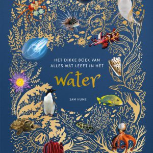 Sam Hume – Het dikke boek van alles wat leeft in het water